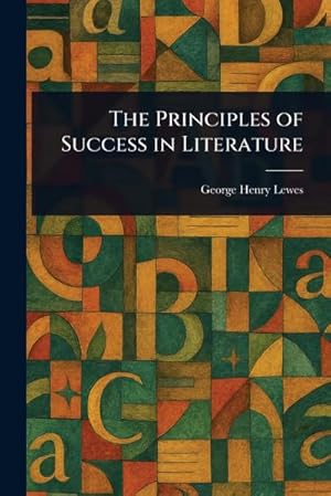 Bild des Verk�ufers f�r The Principles of Success in Literature zum Verkauf von AHA-BUCH GmbH