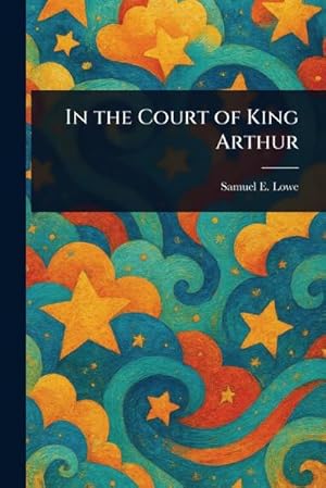 Bild des Verk�ufers f�r In the Court of King Arthur zum Verkauf von AHA-BUCH GmbH