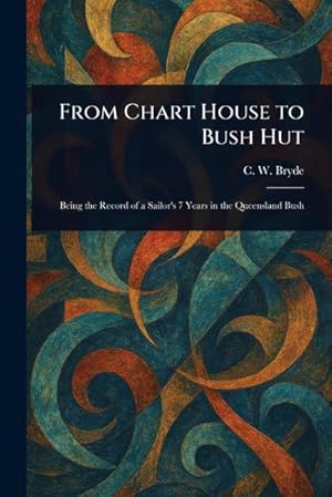 Bild des Verk�ufers f�r From Chart House to Bush Hut zum Verkauf von AHA-BUCH GmbH