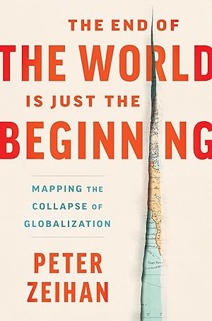 Bild des Verk�ufers f�r The End of the World Is Just the Beginning: Mapping the Collapse of GlobalizationThe Collapse of Globalization and Its Aftermath zum Verkauf von Coas Books