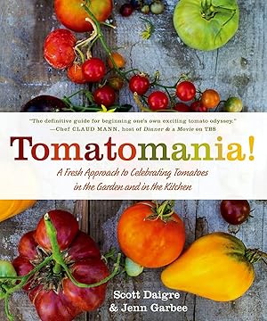 Imagen del vendedor de Tomatomania!: A Fresh Approach to Celebrating Tomatoes in the Garden and in the Kitchen a la venta por Goodwill of Silicon Valley