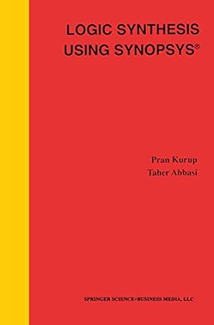 Imagen del vendedor de Logic Synthesis Using Synopsys® a la venta por Goodwill of Silicon Valley