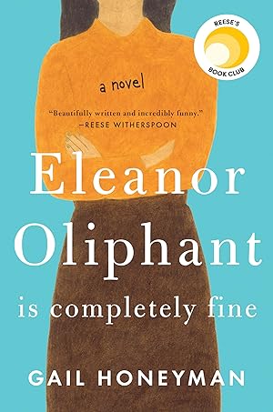 Imagen del vendedor de Eleanor Oliphant Is Completely Fine: Reese's Book Club (A Novel) a la venta por Dream Books Co.