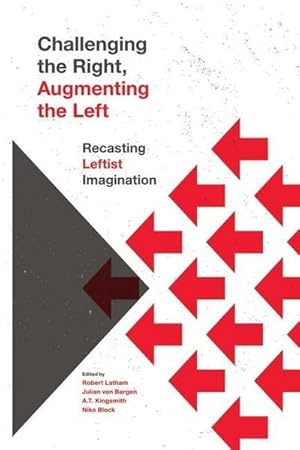 Bild des Verk�ufers f�r Challenging the Right, Augmenting the Left : Recasting Leftist Imagination zum Verkauf von AHA-BUCH GmbH