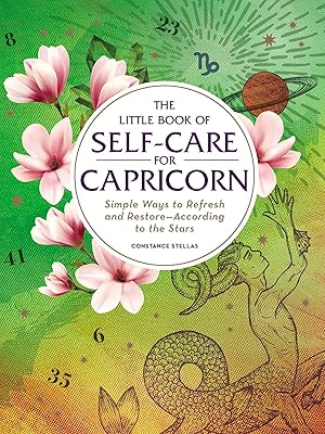 Bild des Verk�ufers f�r The Little Book of Self-Care for Capricorn: Simple Ways to Refresh and Restore�According to the Stars (Astrology Self-Care) zum Verkauf von Dream Books Co.