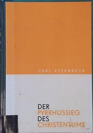 Bild des Verk�ufers f�r Der Pyrrhussieg des Christentums : Der Weg des abendl�nd. Menschen in d. Roboterwelt. Eine Betrachtung z. soziolog. Entwicklung d. Abendlandes. Im Mittelpunkt der Diskussion ; Bd. 2 zum Verkauf von books4less (Versandantiquariat Petra Gros GmbH & Co. KG)