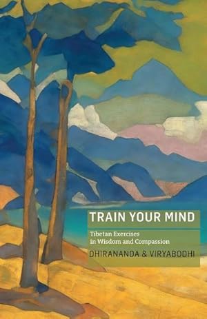 Imagen del vendedor de Train Your Mind : Tibetan Exercises in Wisdom and Compassion a la venta por AHA-BUCH GmbH