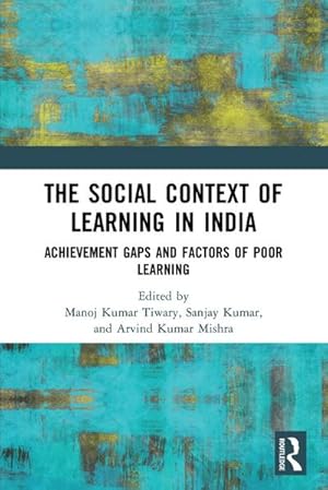 Bild des Verkufers fr The Social Context of Learning in India : Achievement Gaps and Factors of Poor Learning zum Verkauf von AHA-BUCH GmbH