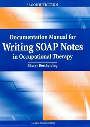 Seller image for Documentation Manual for Writing SOAP Notes in Occupational Therapy for sale by WeBuyBooks