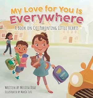 Imagen del vendedor de My Love for You Is Everywhere: A Book on Co-Parenting Little Hearts (Hardback or Cased Book) a la venta por BargainBookStores