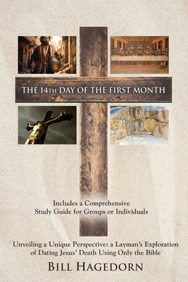Immagine del venditore per The 14th Day of the First Month: Unveiling a Unique Perspective: a Layman's Exploration of Dating Jesus' Death Using Only the Bible (Paperback or Softback) venduto da BargainBookStores