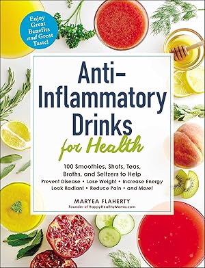 Image du vendeur pour Anti-Inflammatory Drinks for Health: 100 Smoothies, Shots, Teas, Broths, and Seltzers to Help Prevent Disease, Lose Weight, Increase Energy, Look Radiant, Reduce Pain, and More! (For Health Series) mis en vente par Zoom Books East