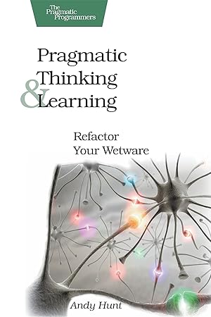 Bild des Verk�ufers f�r Pragmatic Thinking and Learning: Refactor Your Wetware (Pragmatic Programmers) zum Verkauf von Zoom Books East