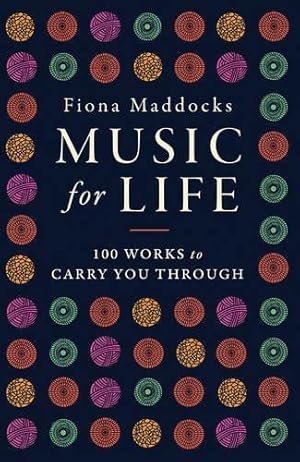 Immagine del venditore per Music for Life: 100 Works to Carry You Through venduto da WeBuyBooks