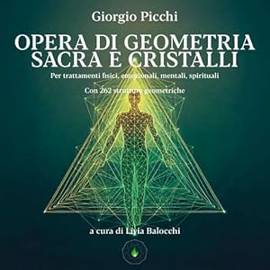 Immagine del venditore per Opera Di Geometria Sacra E Cristalli. Per Trattamenti Fisici, Emozionali, Mentali, Spirituali venduto da Piazza del Libro
