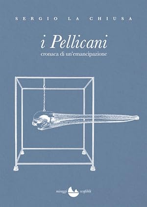 Imagen del vendedor de I Pellicani. Cronaca Di Un'emancipazione a la venta por Piazza del Libro