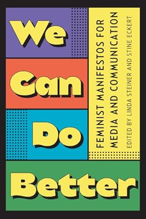 Immagine del venditore per We Can Do Better : Feminist Manifestos for Media and Communication venduto da GreatBookPricesUK
