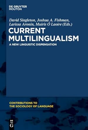 Bild des Verkufers fr Current Multilingualism: A New Linguistic Dispensation (Contributions to the Sociology of Language [CSL], 102) : A New Linguistic Dispensation zum Verkauf von AHA-BUCH GmbH