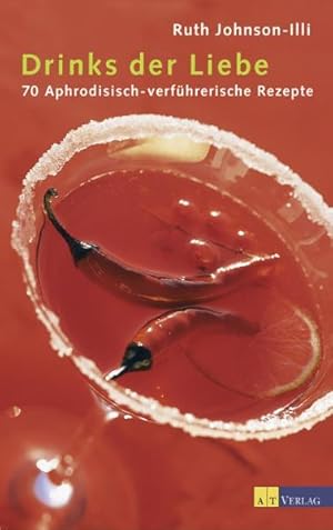Bild des Verk�ufers f�r Drinks der Liebe: 200 aphrodisisch-verf�hrerische Rezepte 200 aphrodisisch-verf�hrerische Rezepte zum Verkauf von butzle