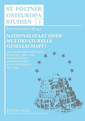 Immagine del venditore per Nationalstaat oder multikulturelle Gesellschaft? | Die Minderheitenpolitik in Mittel-, Ost- und S�dosteuropa im Bereich des Bildungswesens, 1945-2002 venduto da preigu