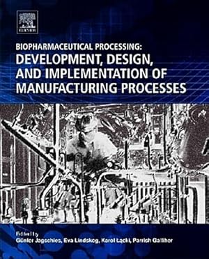 Bild des Verkufers fr Biopharmaceutical Processing : Development, Design, and Implementation of Manufacturing Processes zum Verkauf von AHA-BUCH GmbH