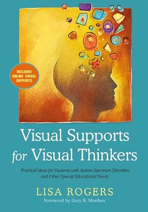Immagine del venditore per Visual Supports for Visual Thinkers : Practical Ideas for Students with Autism Spectrum Disorders and Other Special Educational Needs venduto da AHA-BUCH GmbH