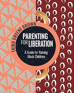 Seller image for Parenting for Liberation: A Guide for Raising Black Children for sale by Goodwill