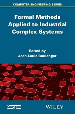 Bild des Verkufers fr Formal Methods Applied to Industrial Complex Systems zum Verkauf von AHA-BUCH GmbH