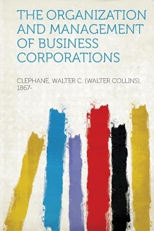 Bild des Verk�ufers f�r Clephane, W: Organization and Management of Business Corpora zum Verkauf von moluna