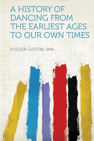 Bild des Verk�ufers f�r Vuillier, G: History of Dancing from the Earliest Ages to Ou zum Verkauf von moluna