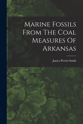 Bild des Verk�ufers f�r Marine Fossils From The Coal Measures Of Arkansas (Paperback or Softback) zum Verkauf von BargainBookStores