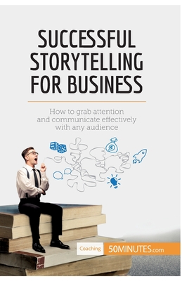 Immagine del venditore per Successful Storytelling for Business: How to grab attention and communicate effectively with any audience (Paperback or Softback) venduto da BargainBookStores