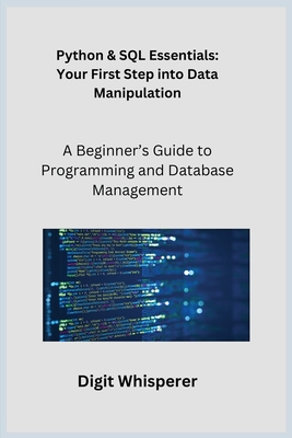 Image du vendeur pour Python & SQL Essentials: A Beginner's Guide to Programming and Database Management (Paperback or Softback) mis en vente par BargainBookStores
