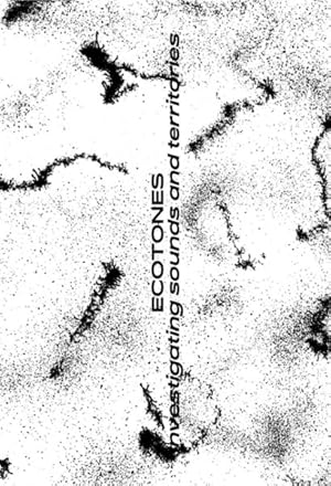 Imagen del vendedor de Ecotones : Investigating Sounds and Territories a la venta por GreatBookPrices