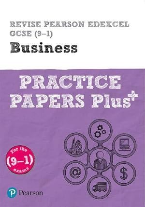 Bild des Verkufers fr Pearson REVISE Edexcel GCSE Business: Practice Papers Plus - for 2025 and 2026 exams zum Verkauf von WeBuyBooks