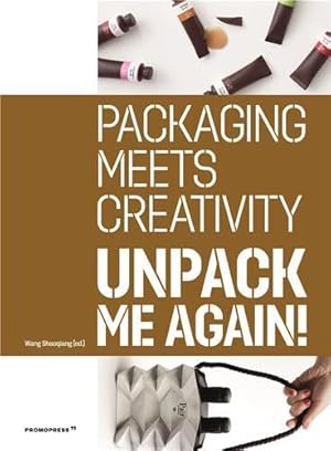 Bild des Verkufers fr Unpack me again! : Packaging Meets Creativity. zum Verkauf von nika-books, art & crafts GbR