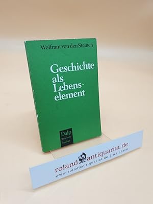 Bild des Verkufers fr Geschichte als Lebenselement ; Dalp-Taschenbcher 395D zum Verkauf von Roland Antiquariat UG haftungsbeschrnkt
