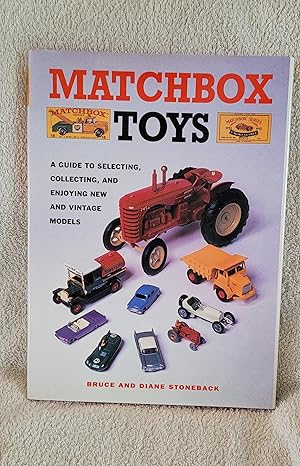 Seller image for Matchbox Toys: A Guide to Selecting, Collecting and Enjoying New and Vintage Models for sale by Linmart Books