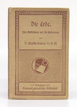 Bild des Verk�ufers f�r Die Erde. Ihre Entstehung und ihr Untergang. zum Verkauf von Antiquariat An der Rott Oswald Eigl