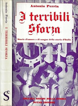 Bild des Verk�ufers f�r I terribili Sforza Vol. II Storie d' amore e di sangue della storia d' Italia zum Verkauf von Biblioteca di Babele