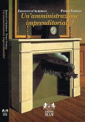 Bild des Verk�ufers f�r Un'amministrazione imprenditoriale? Il cambiamento nel sistema pubblico fra apprendimento e ipocrisia zum Verkauf von Biblioteca di Babele