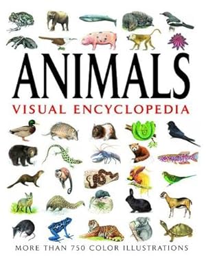 Bild des Verk�ufers f�r Animals Visual Encyclopedia: More than 750 colour illustrations zum Verkauf von Used Book Company