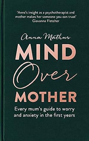Seller image for Mind Over Mother: Every mum's guide to worry and anxiety in the first years for sale by WeBuyBooks