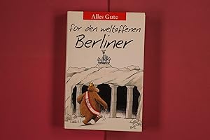 Imagen del vendedor de ALLES GUTE F�R DEN WELTOFFENEN BERLINER. Liebeserkl�rungen an eine aufstrebende Metropole a la venta por Butterfly Books GmbH & Co. KG