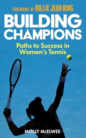 Imagen del vendedor de Building Champions : Paths to Success in Women?s Tennis a la venta por GreatBookPrices