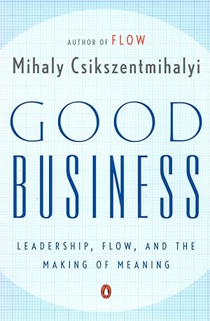 Seller image for Good Business: Leadership, Flow, and the Making of Meaning for sale by Zoom Books East