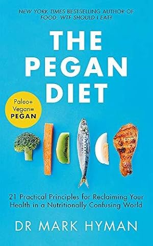 Bild des Verkufers fr The Pegan Diet: 21 Practical Principles for Reclaiming Your Health in a Nutritionally Confusing World zum Verkauf von WeBuyBooks