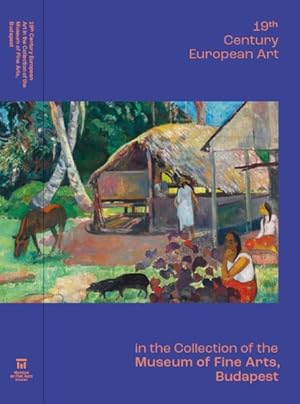Imagen del vendedor de 19th Century European Art in the Collection of the Museum of Fine Arts, Budapest a la venta por GreatBookPrices