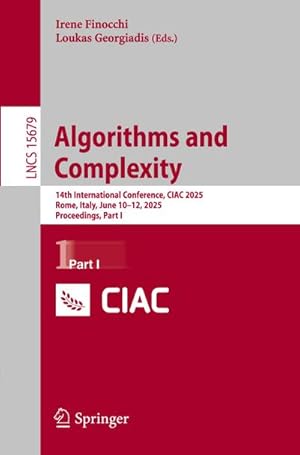 Imagen del vendedor de Algorithms and Complexity : 14th International Conference, CIAC 2025, Rome, Italy, June 10-12, 2025, Proceedings, Part I a la venta por AHA-BUCH GmbH