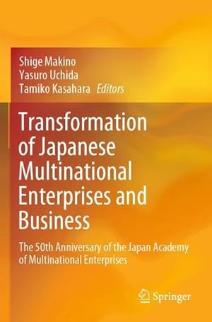 Immagine del venditore per Transformation of Japanese Multinational Enterprises and Business : The 50th Anniversary of the Japan Academy of Multinational Enterprises venduto da AHA-BUCH GmbH